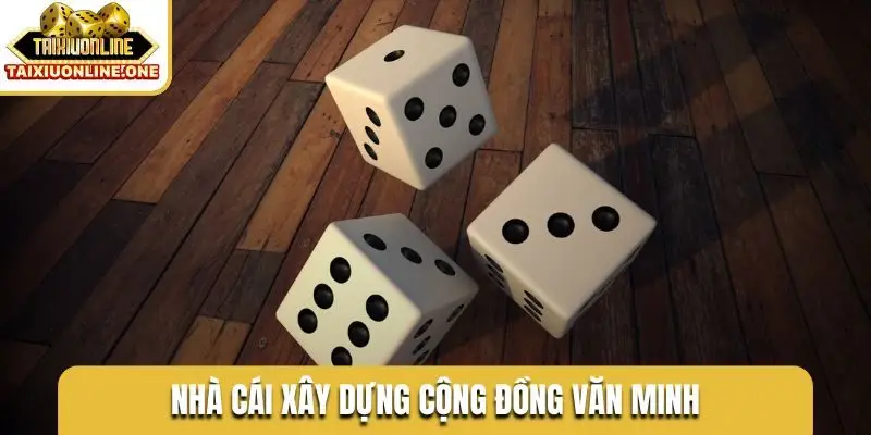 Nhà cái xây dựng cộng đồng văn minh