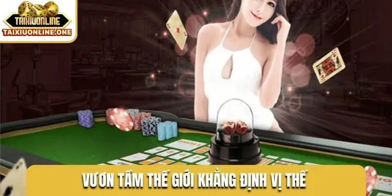 Vươn tầm thế giới khẳng định vị thế